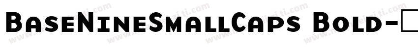BaseNineSmallCaps Bold字体转换